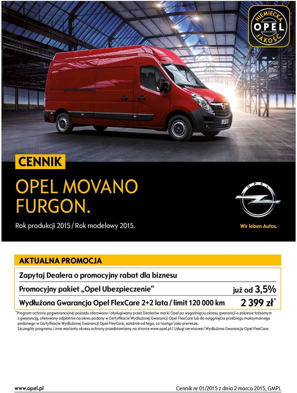 ochrony pogwarancyjnej pojazdu oferowany i obsługiwany przez Dealerów marki Opel po wygaśnięciu okresu gwarancji o zakresie tożsamym z gwarancją, oferowany odpłatnie na okres podany w Certyfikacie