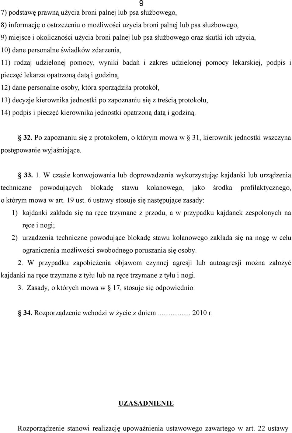 godziną, 12) dane personalne osoby, która sporządziła protokół, 13) decyzje kierownika jednostki po zapoznaniu się z treścią protokołu, 14) podpis i pieczęć kierownika jednostki opatrzoną datą i