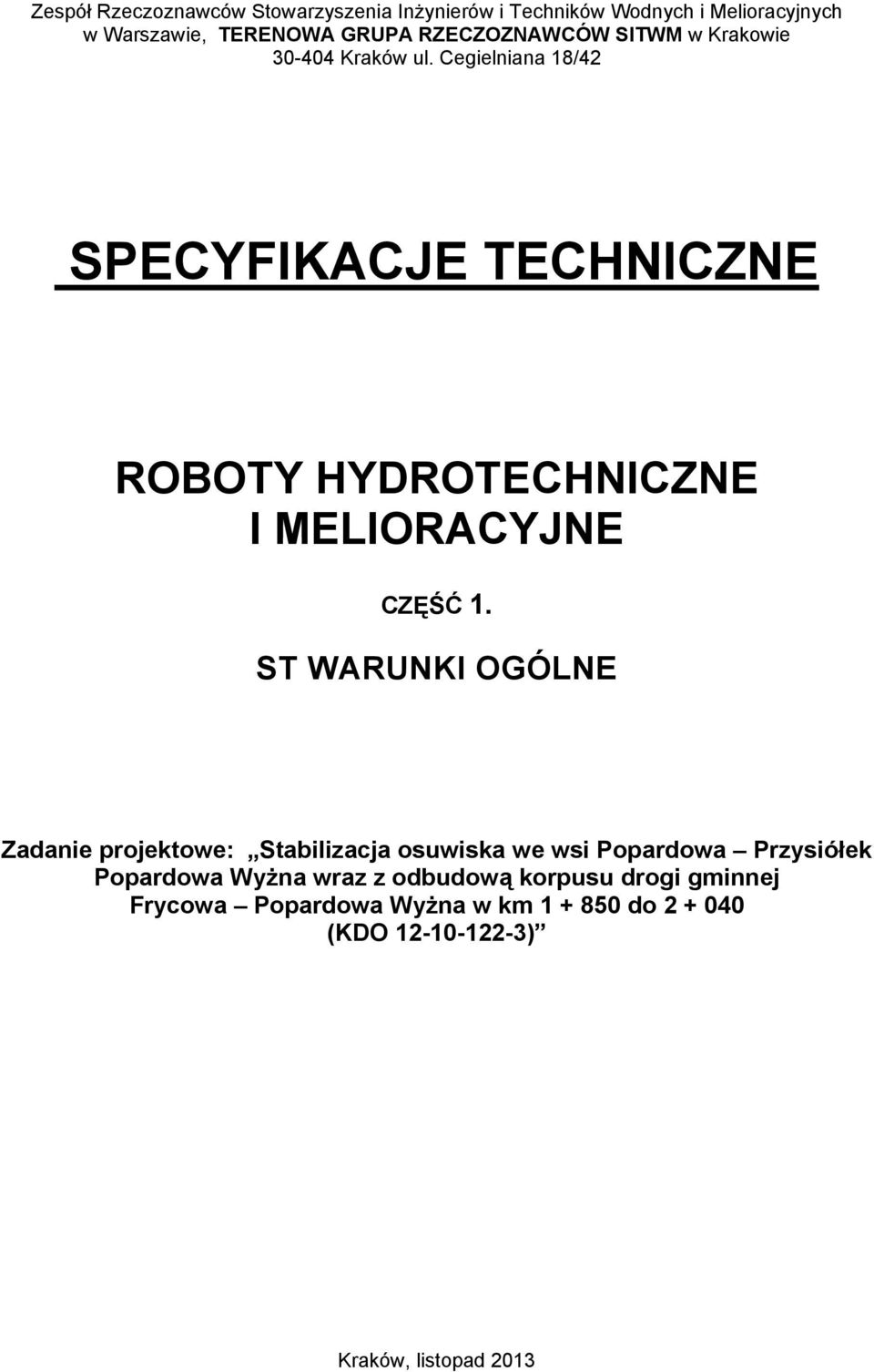 Cegielniana 18/42 SPECYFIKACJE TECHNICZNE ROBOTY HYDROTECHNICZNE I MELIORACYJNE CZĘŚĆ 1.