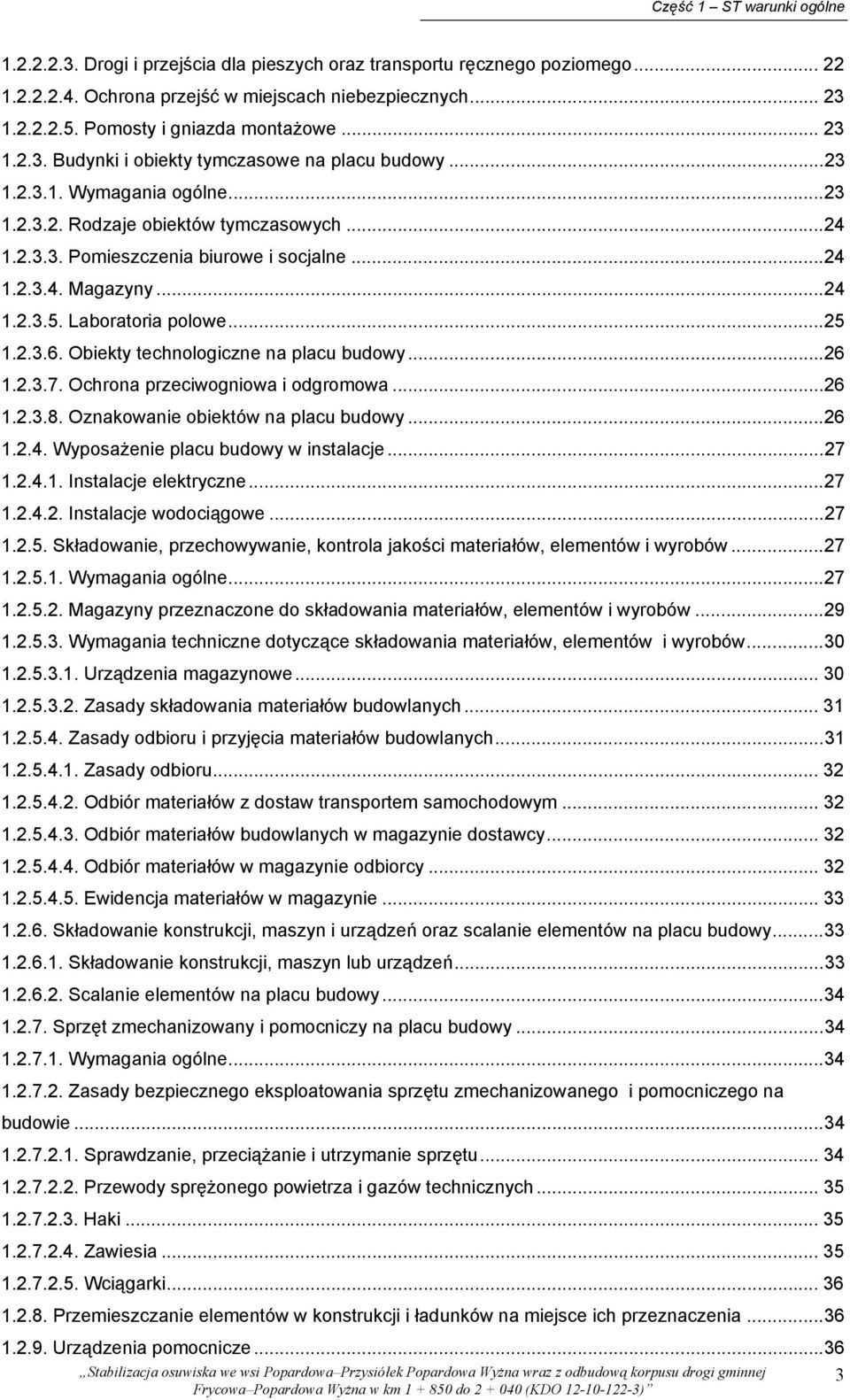 ..24 1.2.3.4. Magazyny...24 1.2.3.5. Laboratoria polowe...25 1.2.3.6. Obiekty technologiczne na placu budowy...26 1.2.3.7. Ochrona przeciwogniowa i odgromowa...26 1.2.3.8.