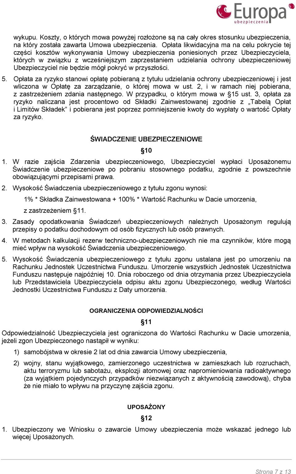 ubezpieczeniowej Ubezpieczyciel nie będzie mógł pokryć w przyszłości. 5.