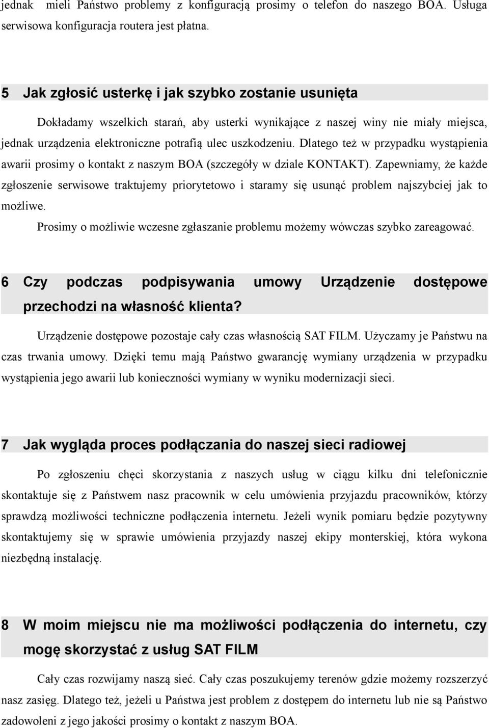 Dlatego też w przypadku wystąpienia awarii prosimy o kontakt z naszym BOA (szczegóły w dziale KONTAKT).