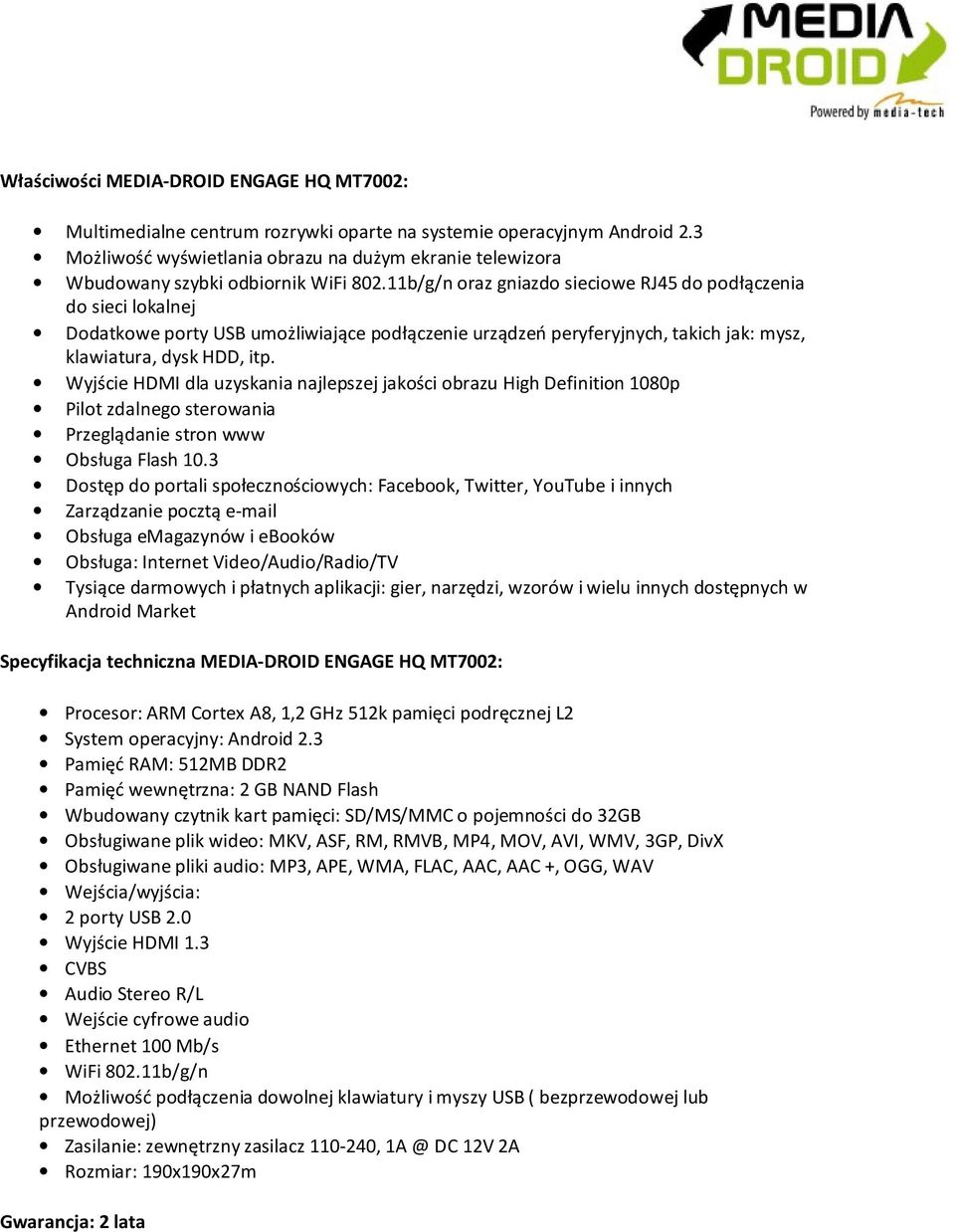 11b/g/n oraz gniazdo sieciowe RJ45 do podłączenia do sieci lokalnej Dodatkowe porty USB umożliwiające podłączenie urządzeń peryferyjnych, takich jak: mysz, klawiatura, dysk HDD, itp.
