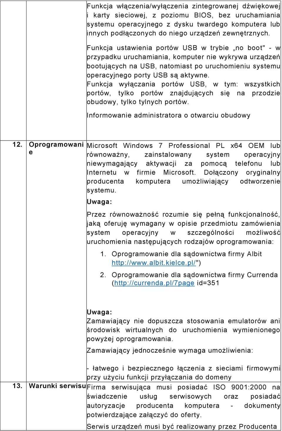 Funkcja ustawienia portów USB w trybie no boot" - w przypadku uruchamiania, komputer nie wykrywa urządzeń bootujących na USB, natomiast po uruchomieniu systemu operacyjnego porty USB są aktywne.