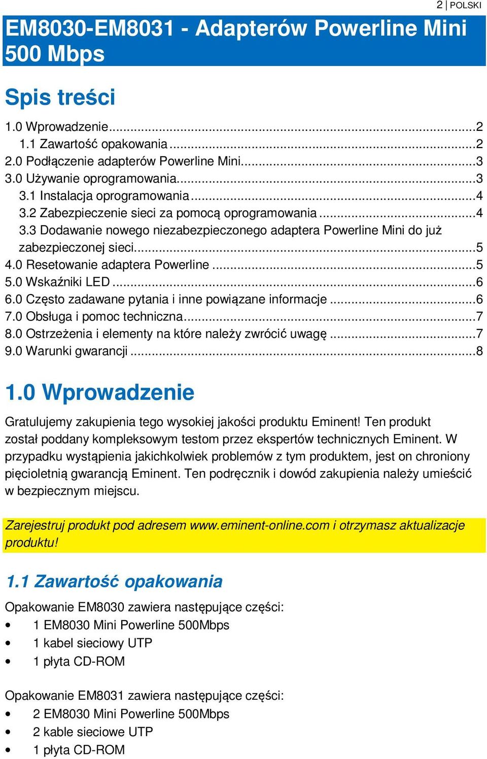 0 Resetowanie adaptera Powerline... 5 5.0 Wskaźniki LED... 6 6.0 Często zadawane pytania i inne powiązane informacje... 6 7.0 Obsługa i pomoc techniczna... 7 8.