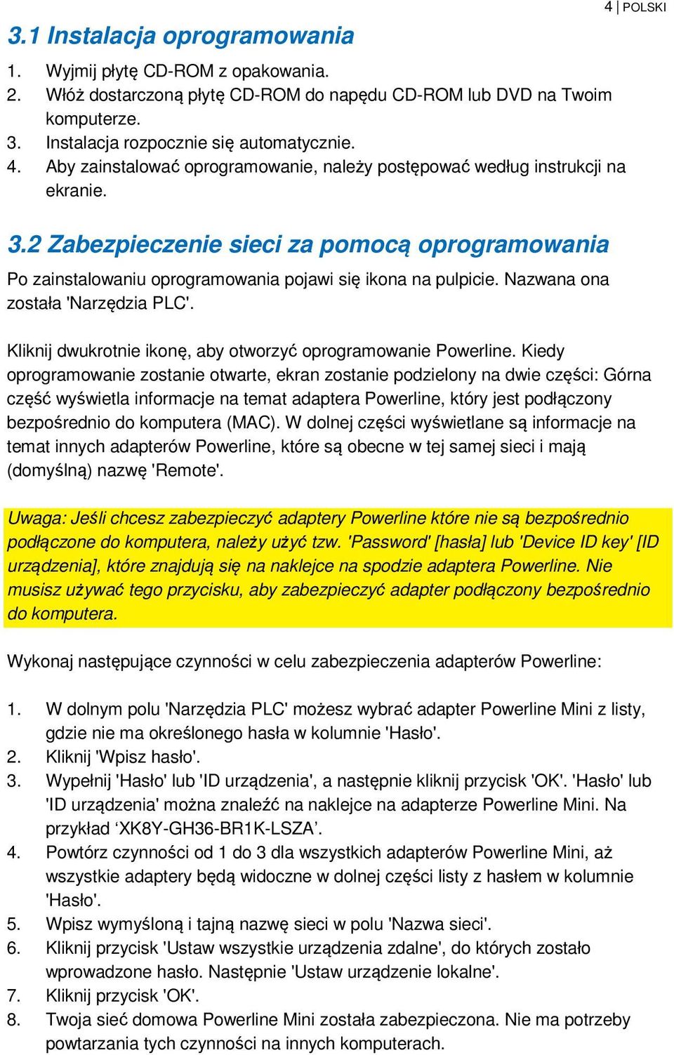 Nazwana ona została 'Narzędzia PLC'. 4 POLSKI Kliknij dwukrotnie ikonę, aby otworzyć oprogramowanie Powerline.