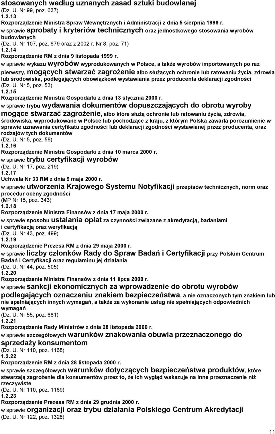 w sprawie wykazu wyrobów wyprodukowanych w Polsce, a także wyrobów importowanych po raz pierwszy, mogących stwarzać zagrożenie albo służących ochronie lub ratowaniu życia, zdrowia lub środowiska,