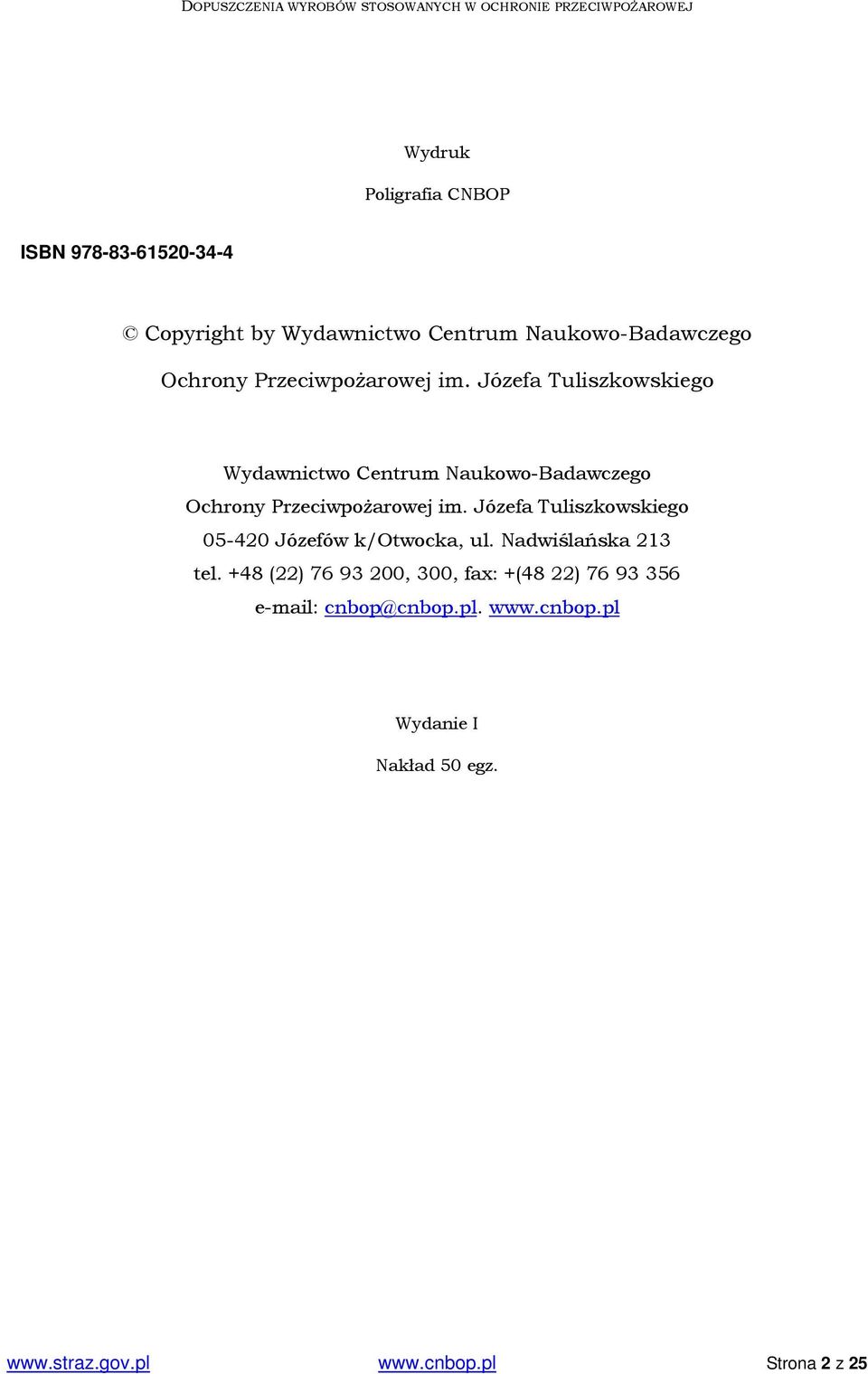 Józefa Tuliszkowskiego 05-420 Józefów k/otwocka, ul. Nadwiślańska 213 tel.