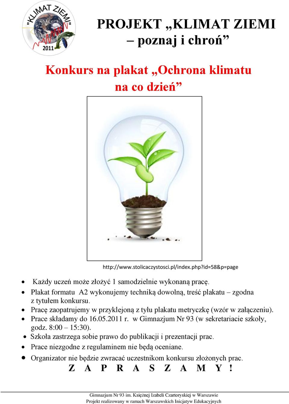 Plakat formatu A2 wykonujemy techniką dowolną, treść plakatu zgodna z tytułem