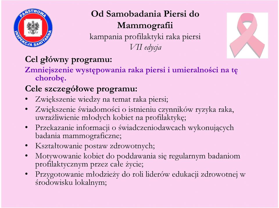 kobiet na profilaktykę; Przekazanie informacji o świadczeniodawcach wykonujących badania mammograficzne; Kształtowanie postaw zdrowotnych;