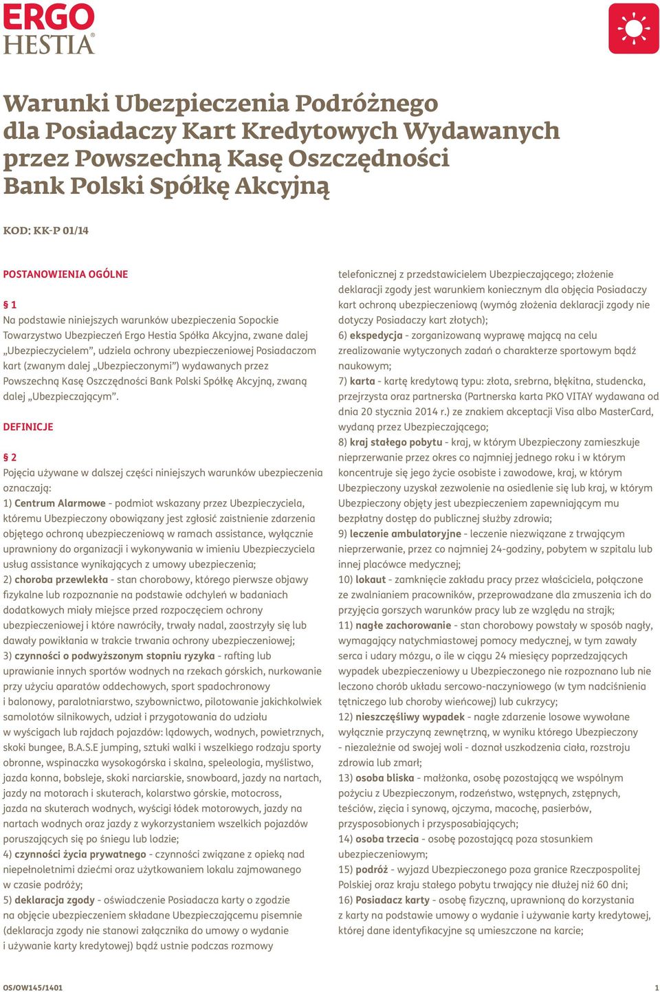 Ubezpieczonymi ) wydawanych przez Powszechną Kasę Oszczędności Bank Polski Spółkę Akcyjną, zwaną dalej Ubezpieczającym.