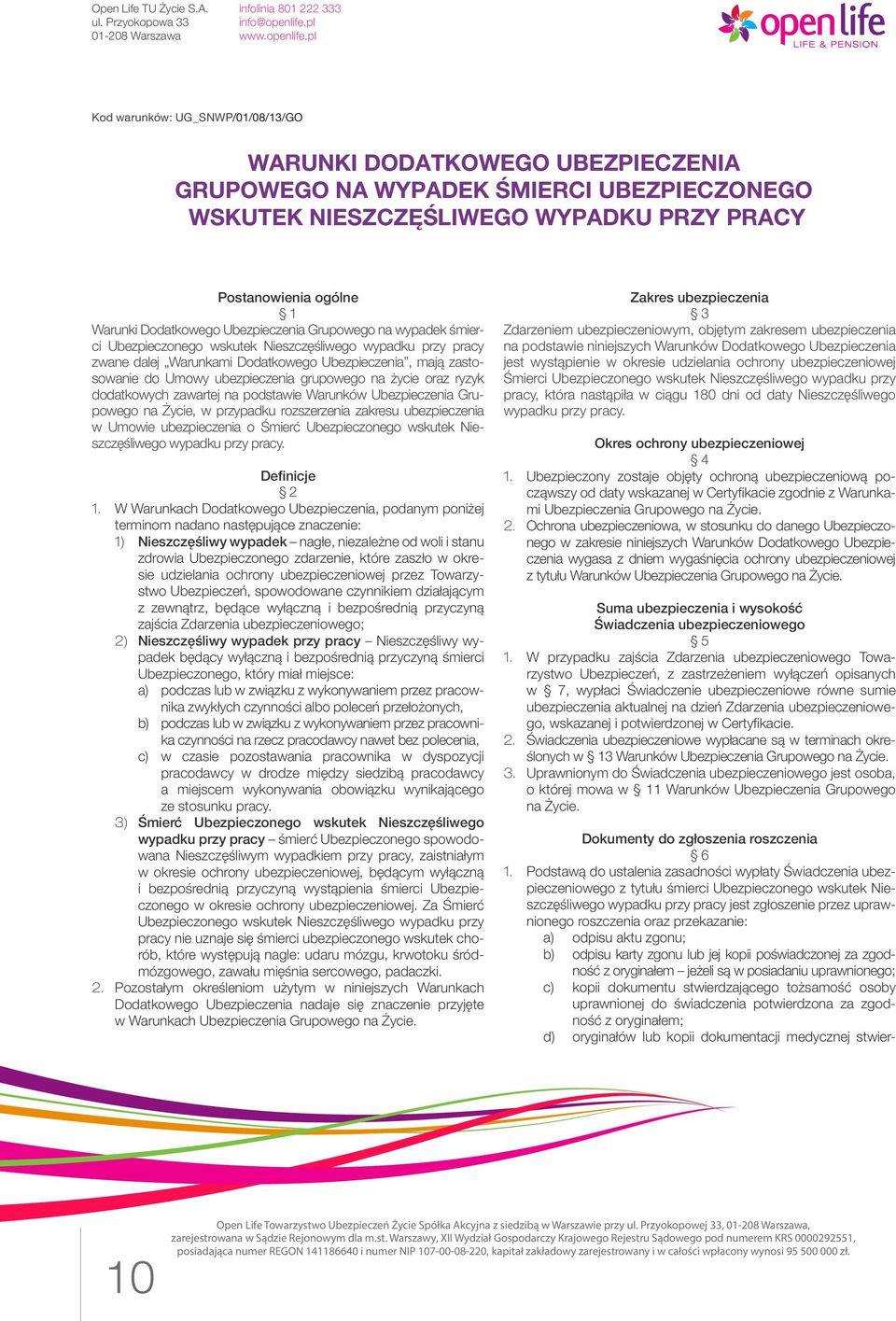 grupowego na życie oraz ryzyk dodatkowych zawartej na podstawie Warunków Ubezpieczenia Grupowego na Życie, w przypadku rozszerzenia zakresu ubezpieczenia w Umowie ubezpieczenia o Śmierć