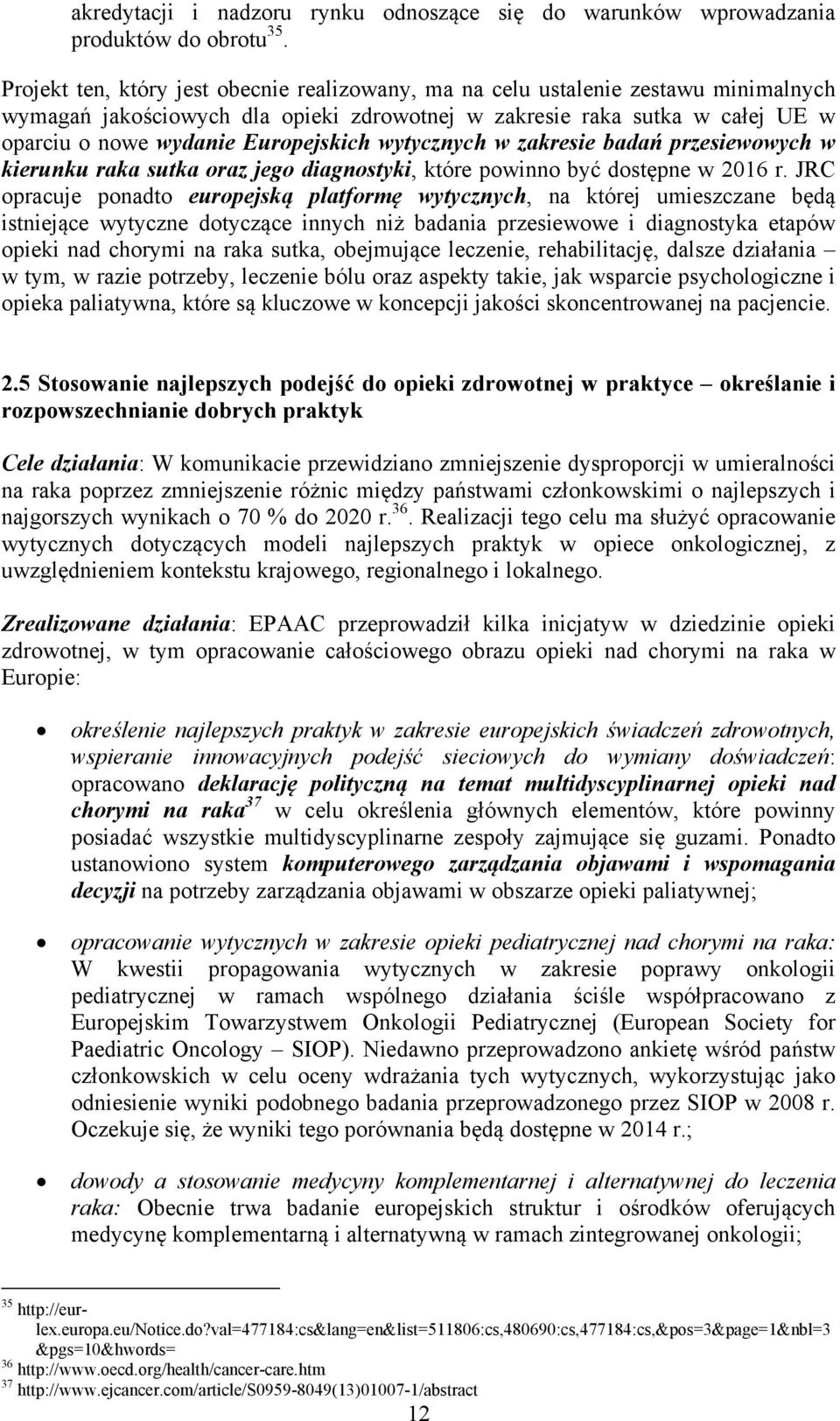 wytycznych w zakresie badań przesiewowych w kierunku raka sutka oraz jego diagnostyki, które powinno być dostępne w 2016 r.