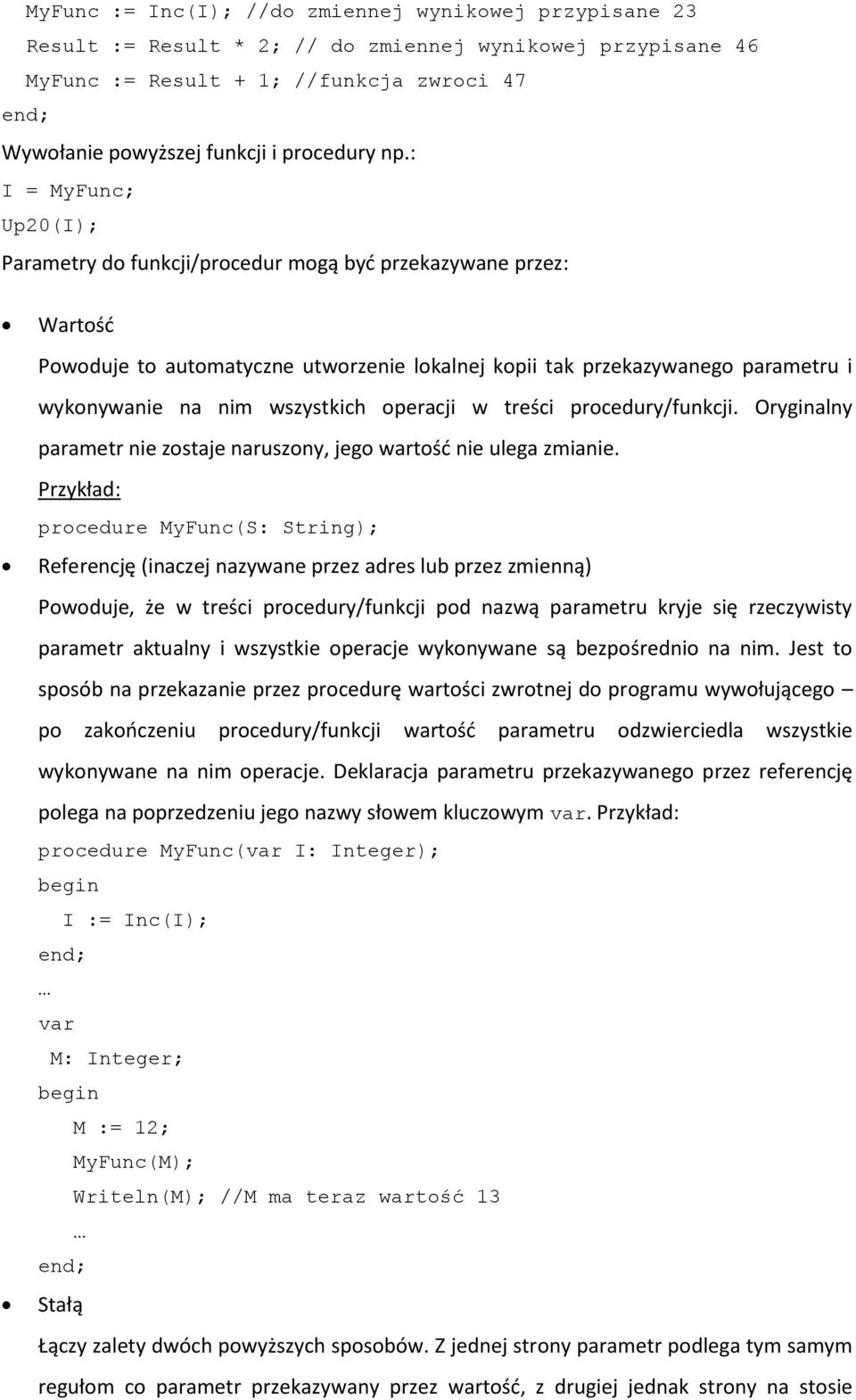 wszystkich operacji w treści procedury/funkcji. Oryginalny parametr nie zostaje naruszony, jego wartość nie ulega zmianie.