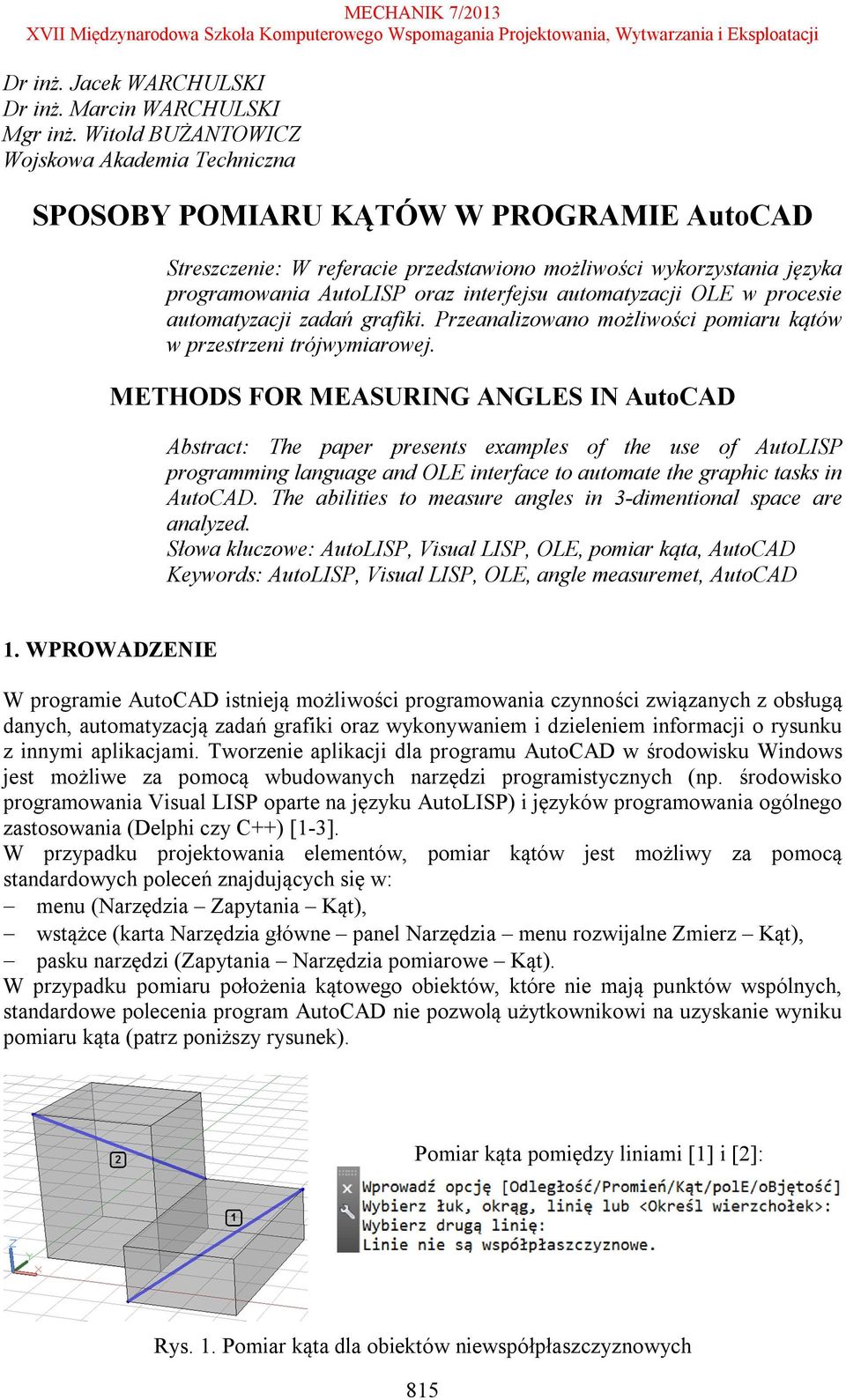 interfejsu automatyzacji OLE w procesie automatyzacji zadań grafiki. Przeanalizowano możliwości pomiaru kątów w przestrzeni trójwymiarowej.