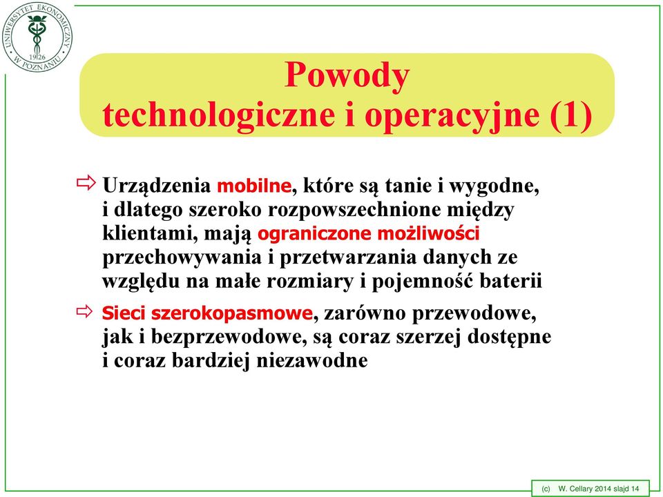 przetwarzania danych ze względu na małe rozmiary i pojemność baterii Sieci szerokopasmowe, zarówno