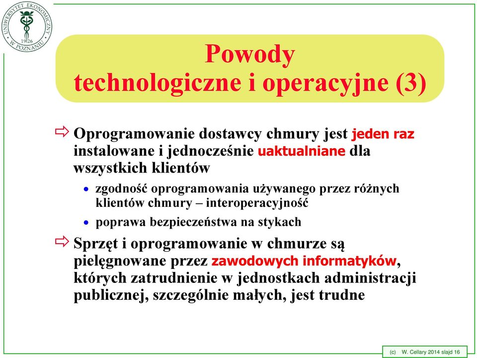 interoperacyjność poprawa bezpieczeństwa na stykach Sprzęt i oprogramowanie w chmurze są pielęgnowane przez