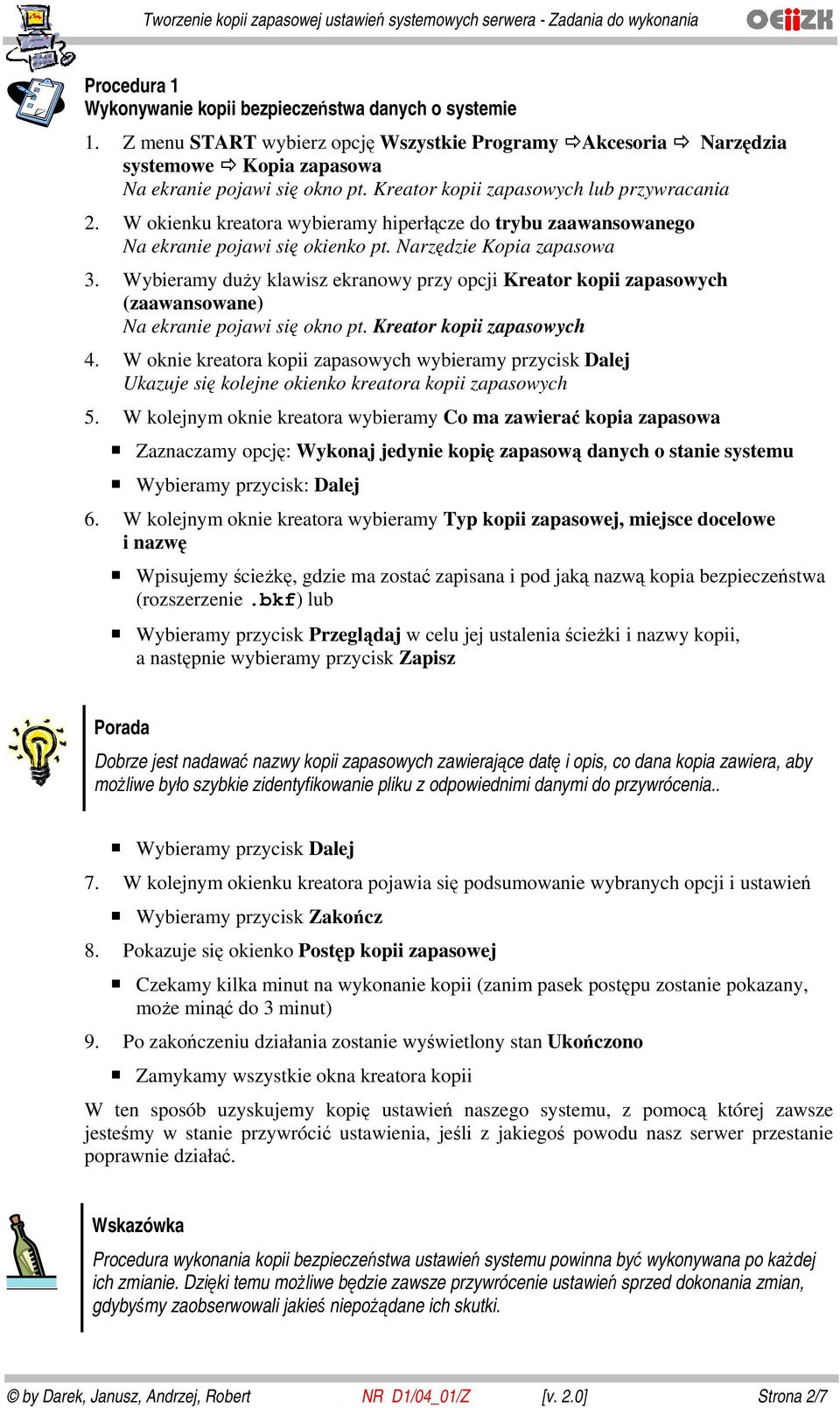 Wybieramy duży klawisz ekranowy przy opcji Kreator kopii zapasowych (zaawansowane) Na ekranie pojawi się okno pt. Kreator kopii zapasowych 4.