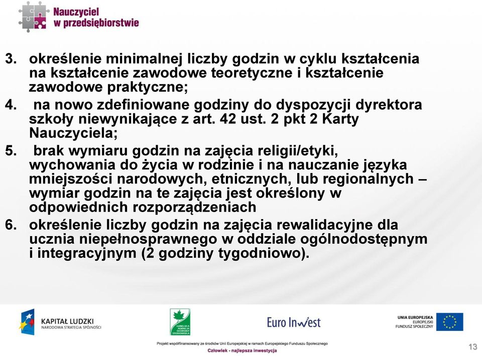 brak wymiaru godzin na zajęcia religii/etyki, wychowania do życia w rodzinie i na nauczanie języka mniejszości narodowych, etnicznych, lub regionalnych