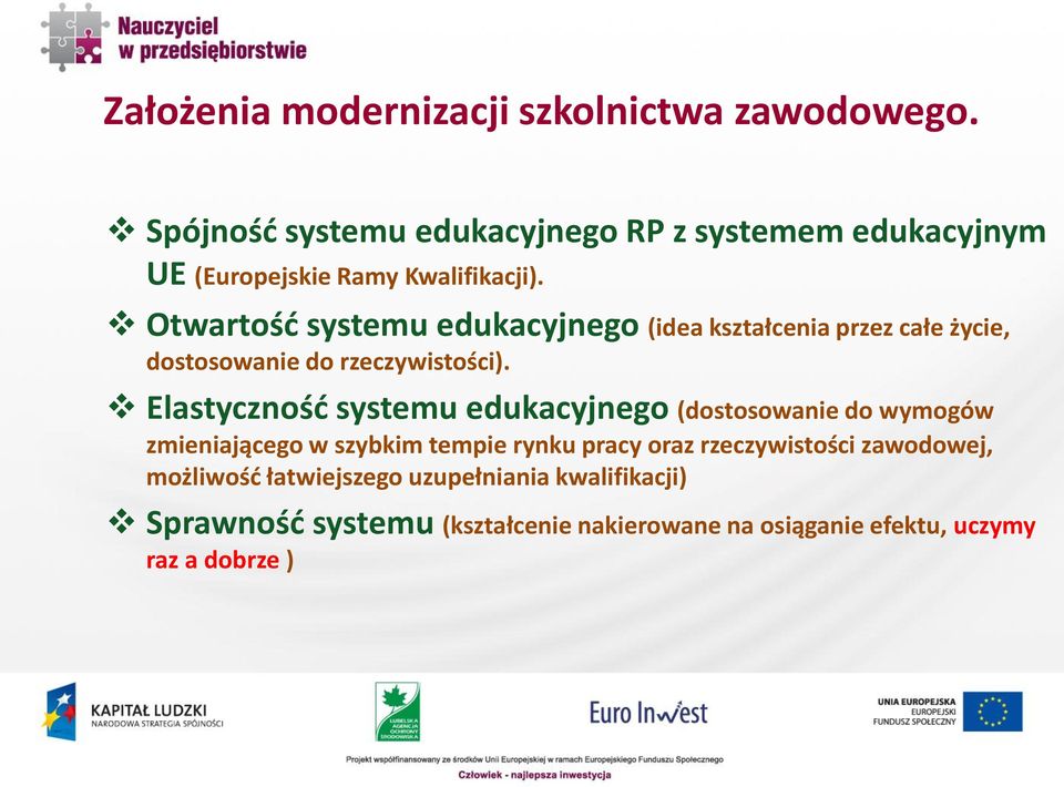 Otwartość systemu edukacyjnego (idea kształcenia przez całe życie, dostosowanie do rzeczywistości).