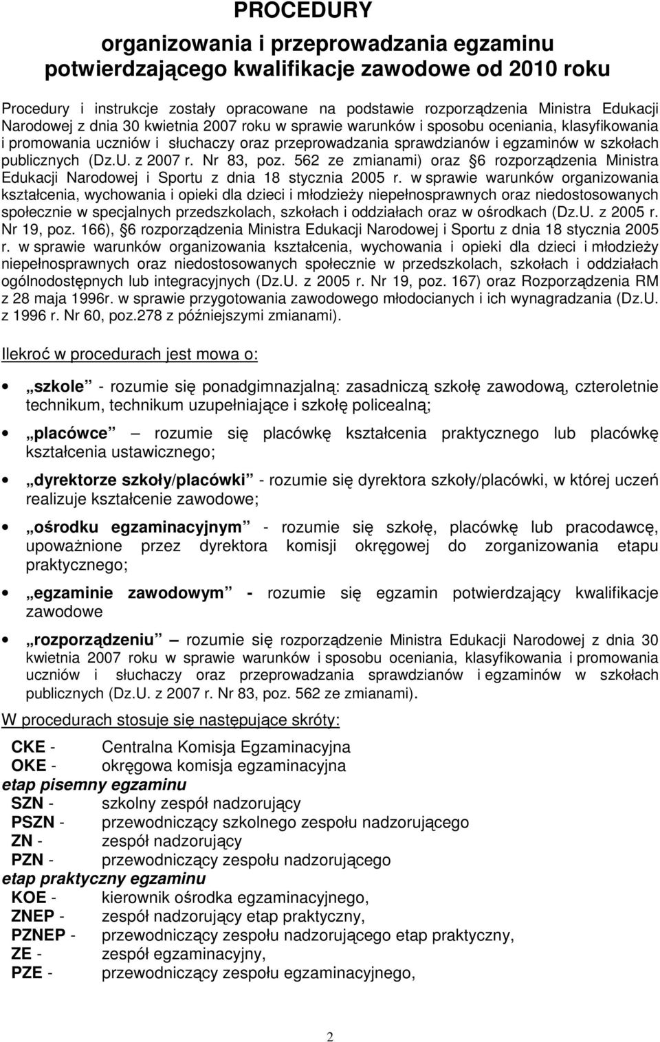 U. z 2007 r. Nr 83, poz. 562 ze zmianami) oraz 6 rozporządzenia Ministra Edukacji Narodowej i Sportu z dnia 18 stycznia 2005 r.