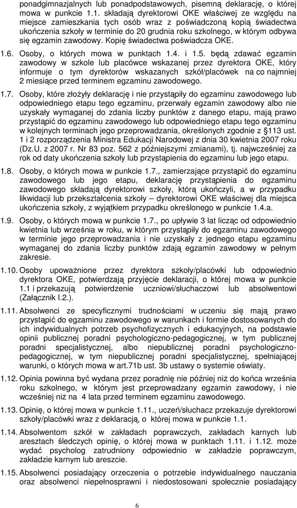 egzamin zawodowy. Kopię świadectwa poświadcza OKE. 1.6. Osoby, o których mowa w punktach 1.4. i 1.5.