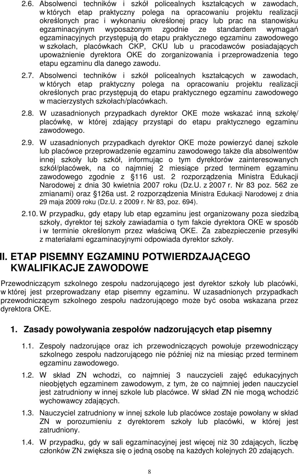 posiadających upowaŝnienie dyrektora OKE do zorganizowania i przeprowadzenia tego etapu egzaminu dla danego zawodu. 2.7.