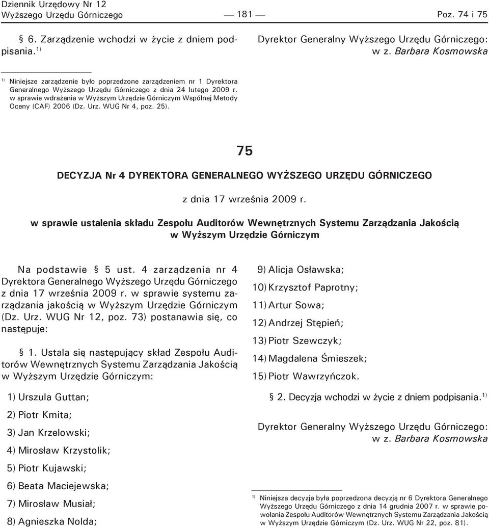 w sprawie wdrażania w Wyższym Urzędzie Górniczym Wspólnej Metody Oceny (CAF) 2006 (Dz. Urz. WUG Nr 4, poz. 25).