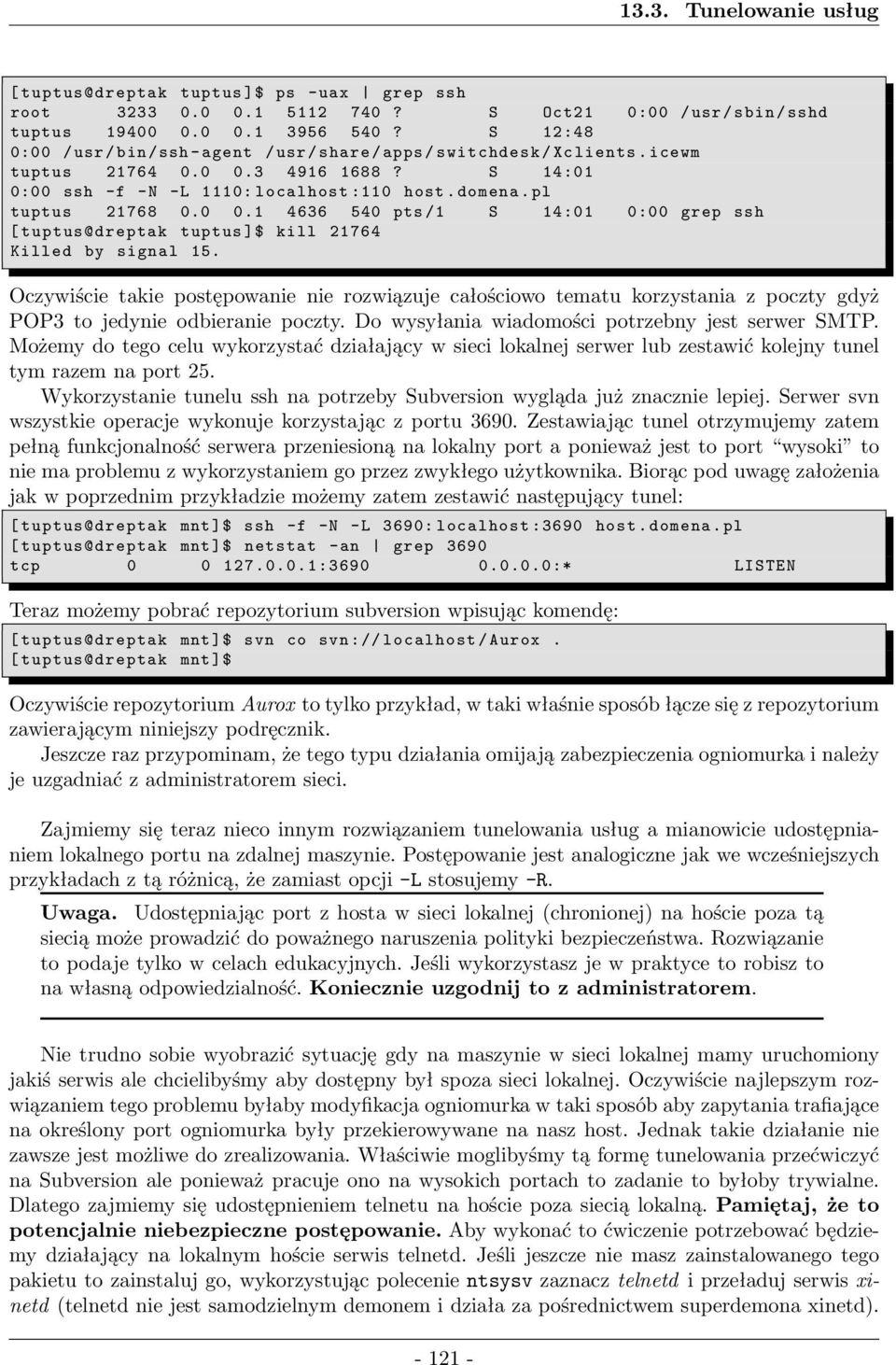 Oczywiście takie postępowanie nie rozwiązuje całościowo tematu korzystania z poczty gdyż POP3 to jedynie odbieranie poczty. Do wysyłania wiadomości potrzebny jest serwer SMTP.