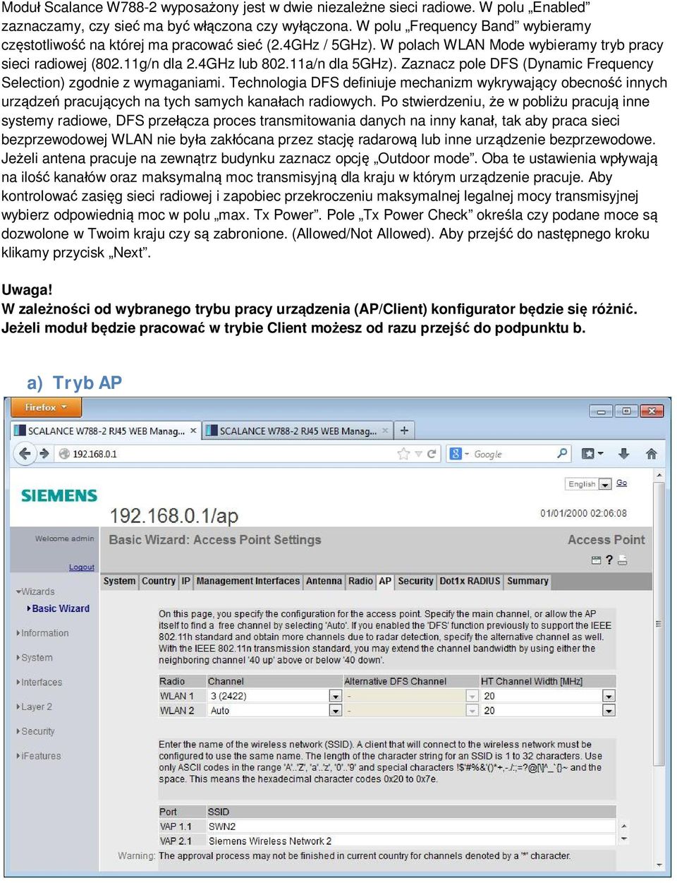 Zaznacz pole DFS (Dynamic Frequency Selection) zgodnie z wymaganiami. Technologia DFS definiuje mechanizm wykrywający obecność innych urządzeń pracujących na tych samych kanałach radiowych.