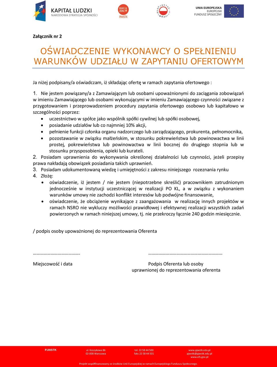 przeprowadzeniem procedury zapytania ofertowego osobowo lub kapitałowo w szczególności poprzez: uczestnictwo w spółce jako wspólnik spółki cywilnej lub spółki osobowej, posiadanie udziałów lub co