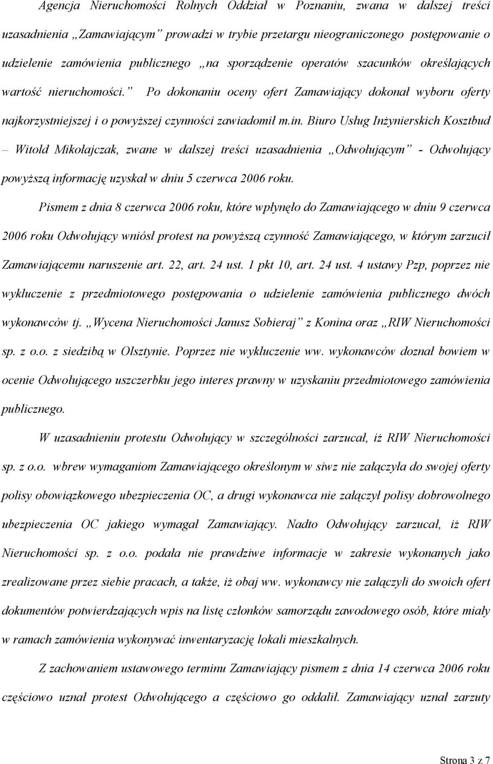 Biuro Usług Inżynierskich Kosztbud Witold Mikołajczak, zwane w dalszej treści uzasadnienia Odwołującym - Odwołujący powyższą informację uzyskał w dniu 5 czerwca 2006 roku.