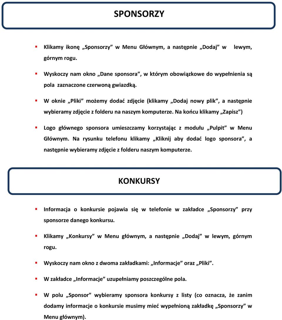 Na końcu klikamy Zapisz ) Logo głównego sponsora umieszczamy korzystając z modułu Pulpit w Menu Głównym.