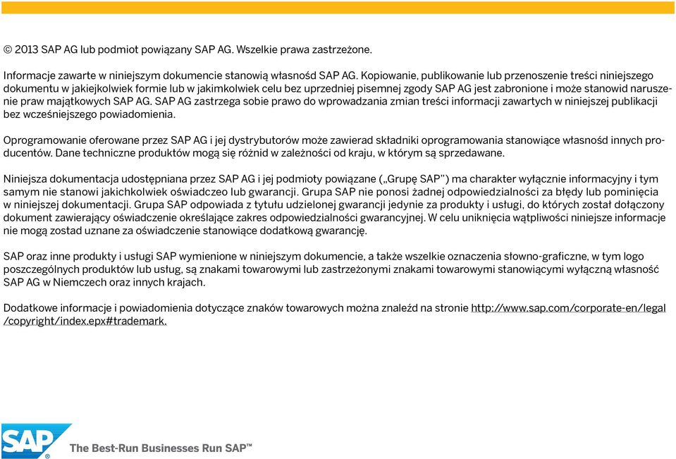 praw majątkowych SAP AG. SAP AG zastrzega sobie prawo do wprowadzania zmian treści informacji zawartych w niniejszej publikacji bez wcześniejszego powiadomienia.