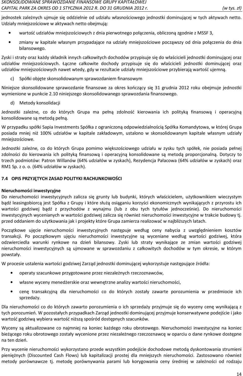 mniejszościowe począwszy od dnia połączenia do dnia bilansowego.