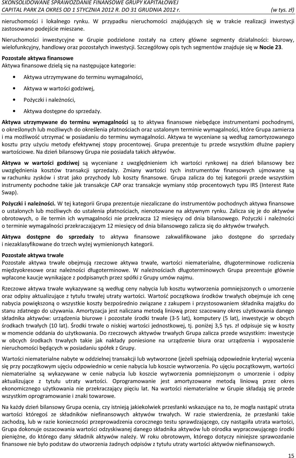 Szczegółowy opis tych segmentów znajduje się w Nocie 23.