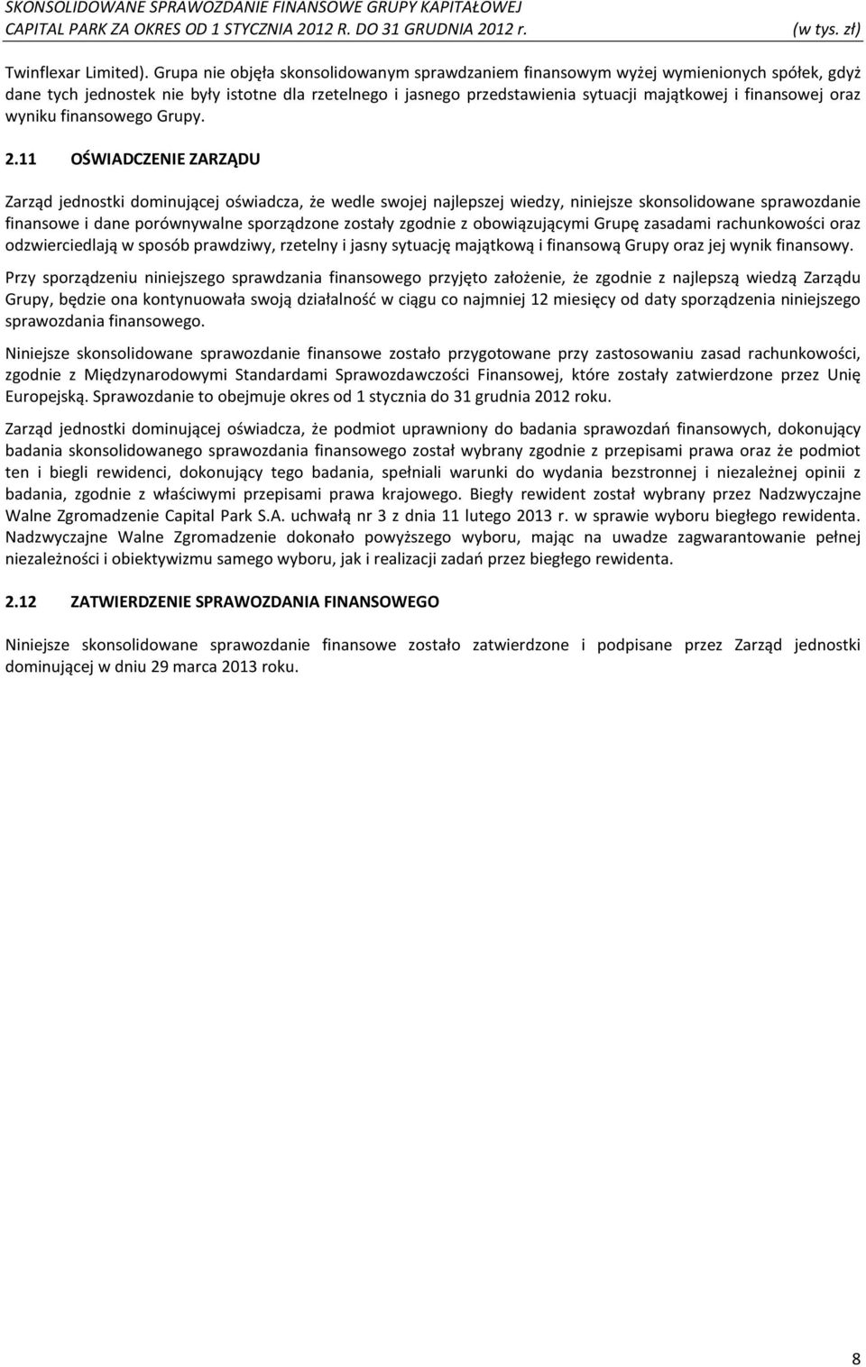 oraz wyniku finansowego Grupy. 2.