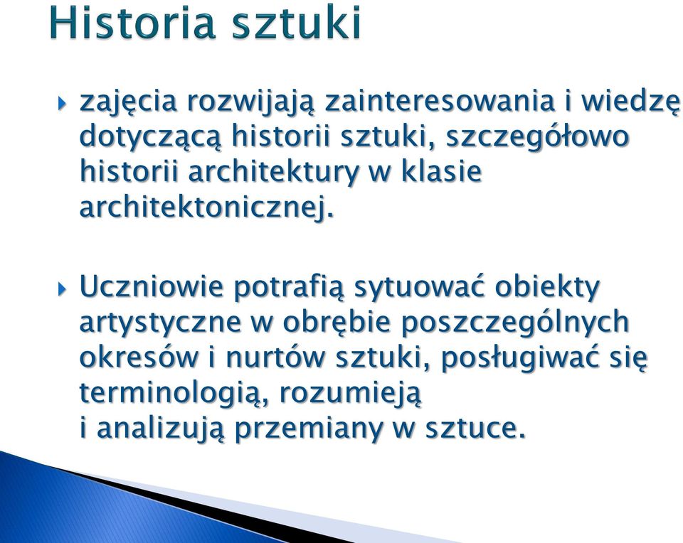 Uczniowie potrafią sytuować obiekty artystyczne w obrębie poszczególnych