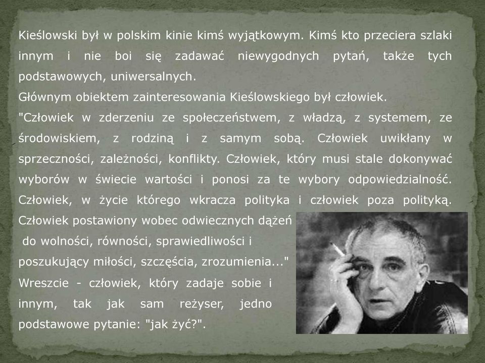 Człowiek uwikłany w sprzeczności, zależności, konflikty. Człowiek, który musi stale dokonywać wyborów w świecie wartości i ponosi za te wybory odpowiedzialność.
