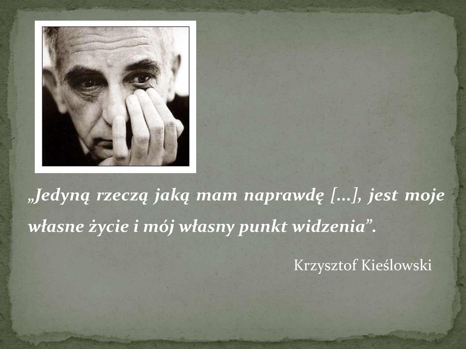 ..], jest moje własne życie