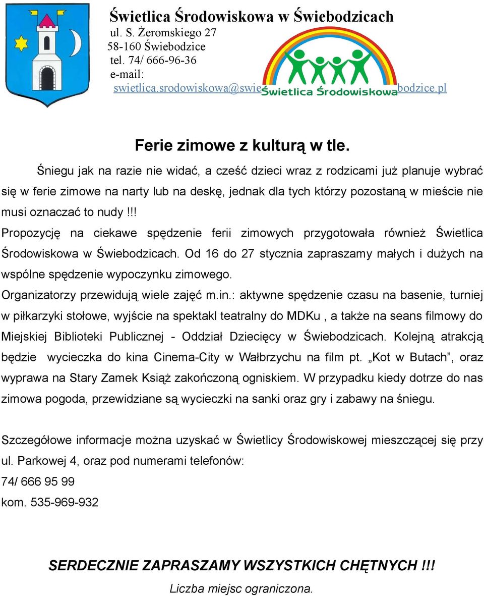 !! Propozycję na ciekawe spędzenie ferii zimowych przygotowała również Świetlica Środowiskowa w Świebodzicach. Od 16 do 27 stycznia zapraszamy małych i dużych na wspólne spędzenie wypoczynku zimowego.