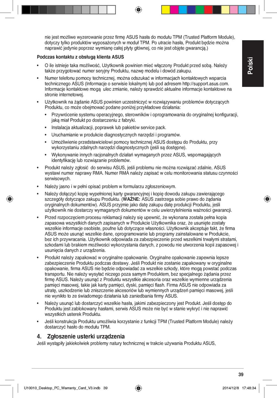 ) Podczas kontaktu z obsługą klienta ASUS O ile istnieje taka możliwość, Użytkownik powinien mieć włączony Produkt przed sobą.