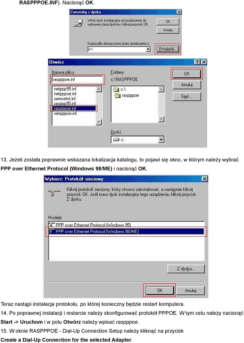 98/ME) i nacisnąć OK. Teraz nastąpi instalacja protokołu, po której konieczny będzie restart komputera. 14.