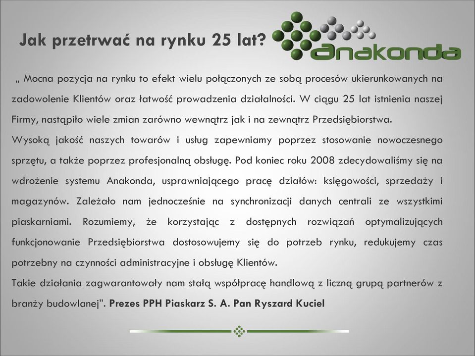 Wysoką jakość naszych towarów i usług zapewniamy poprzez stosowanie nowoczesnego sprzętu, a także poprzez profesjonalną obsługę.