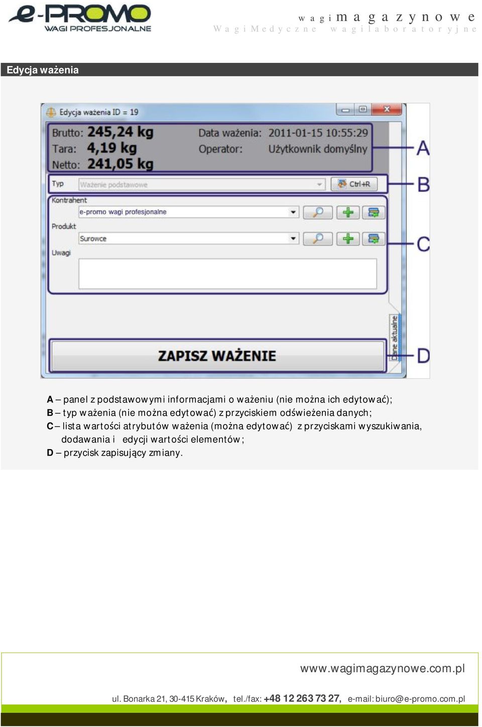 danych; C lista wartości atrybutów ważenia (można edytować) z przyciskami