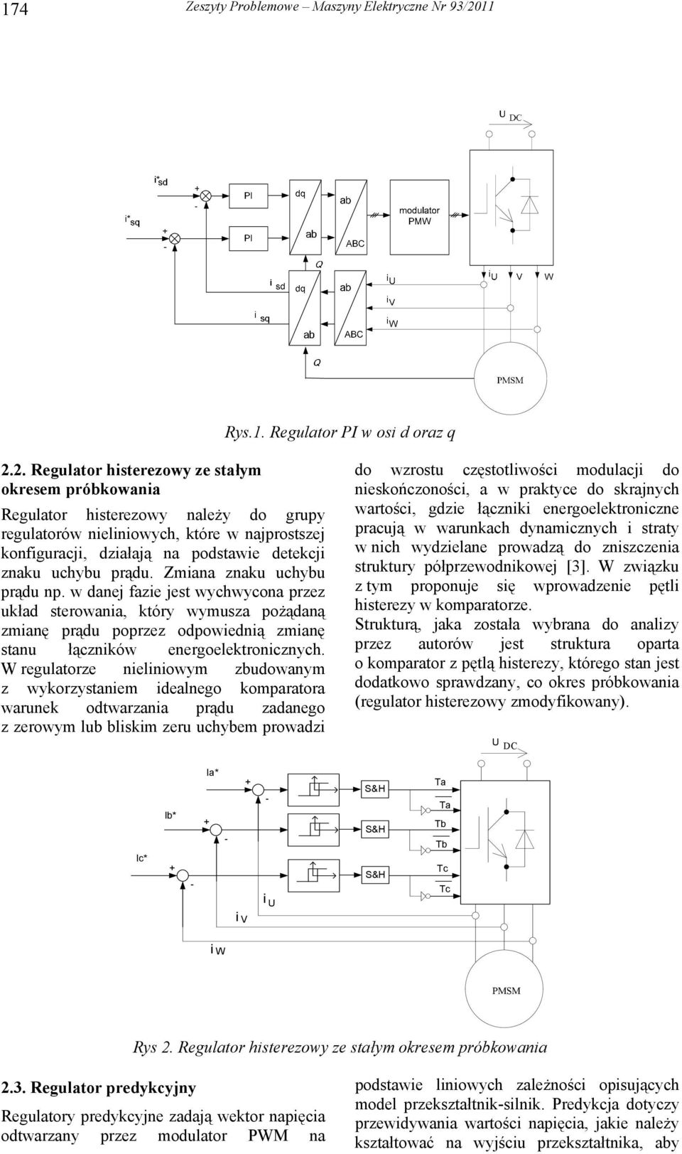 2. Regulator ze stałym okresem próbkowania Regulator należy do grupy regulatorów nieliniowych, które w najprostszej konfiguracji, działają na podstawie detekcji znaku uchybu prądu.