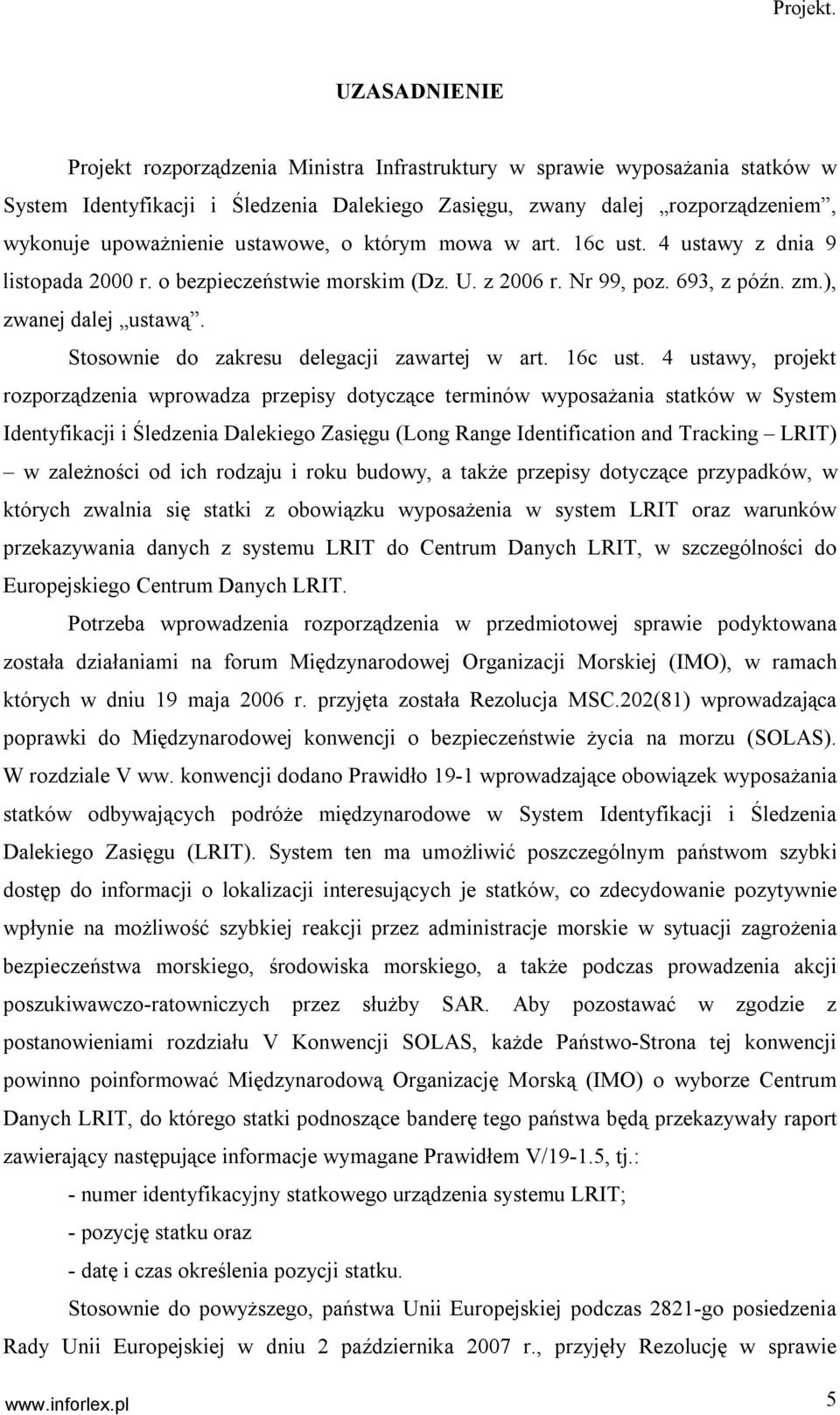 Stosownie do zakresu delegacji zawartej w art. 16c ust.