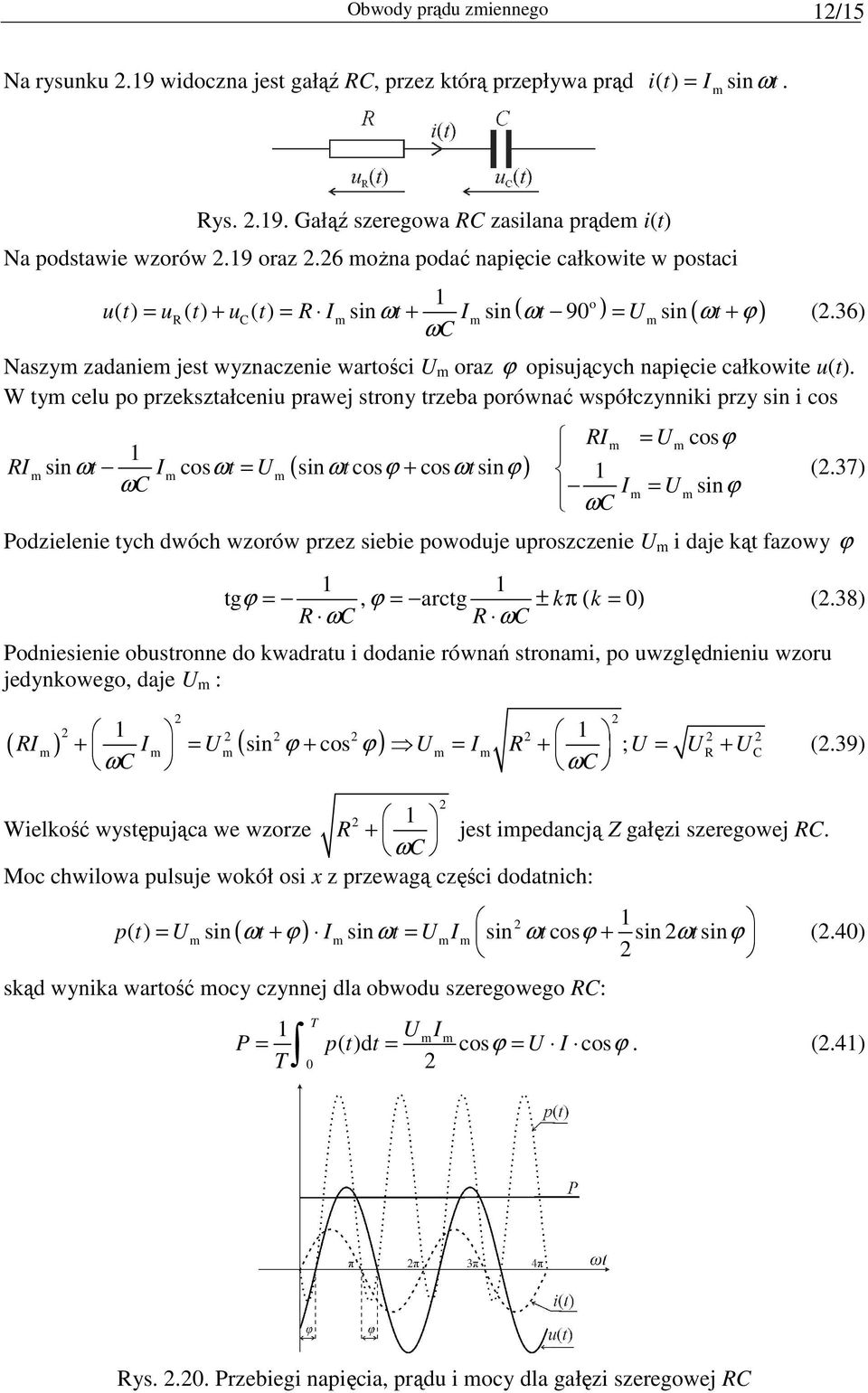 36) ωc Naszy zadanie jest wyznaczenie wartości U oraz ϕ opisujących napięcie całkowite u(t).