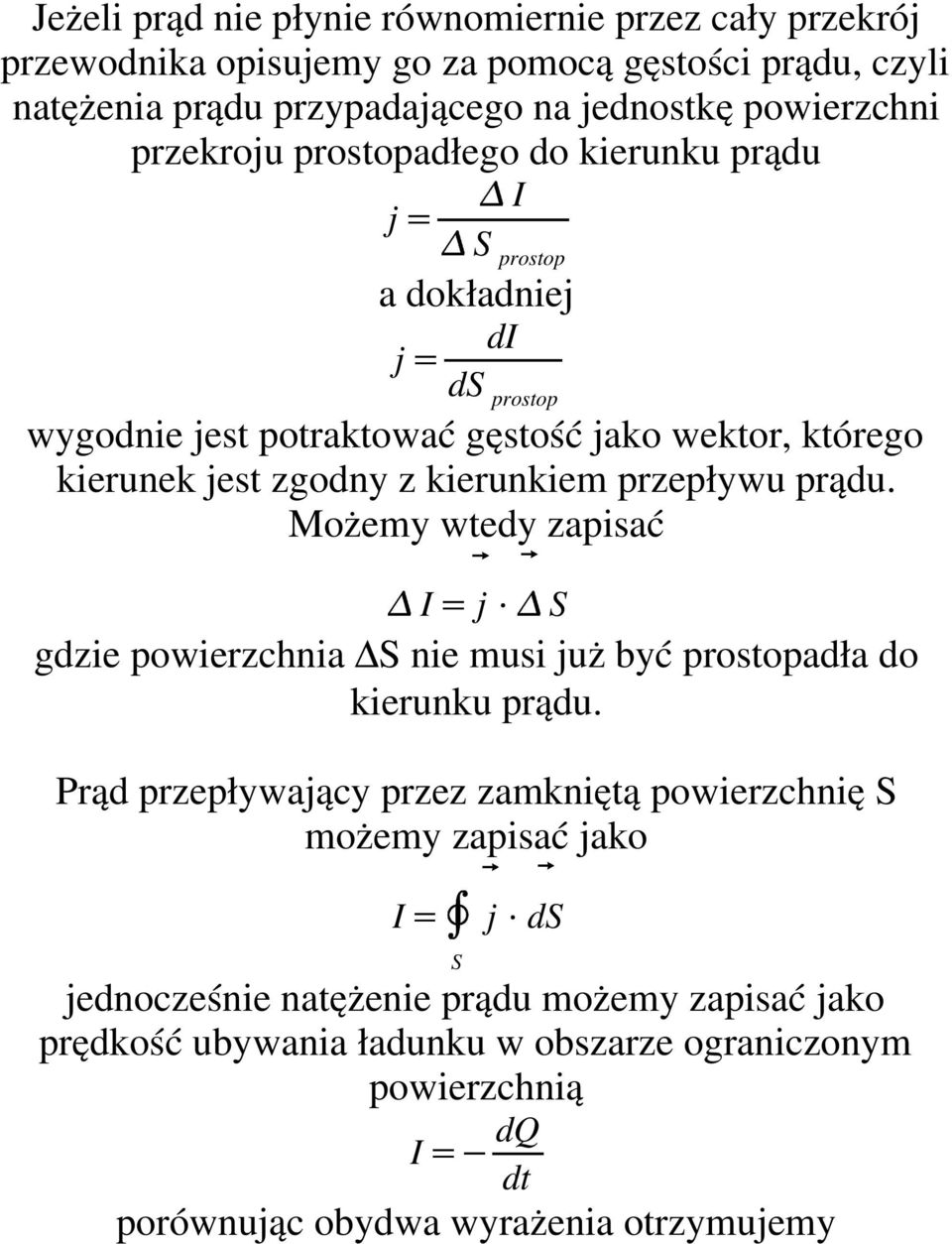 przepływu prądu. Możemy wtedy zapisać I j S gdzie powierzchnia S nie musi już być prostopadła do kierunku prądu.