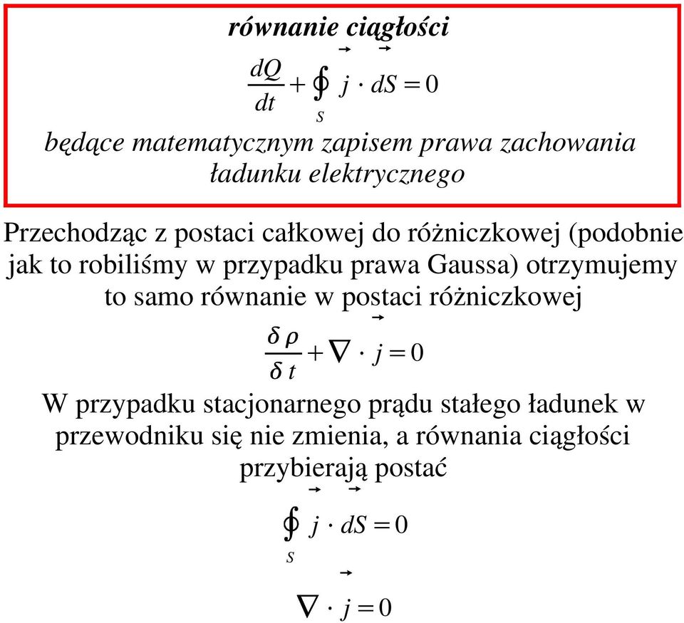 przypadku prawa Gaussa) otrzymujemy to samo równanie w postaci różniczkowej t j 0 W przypadku